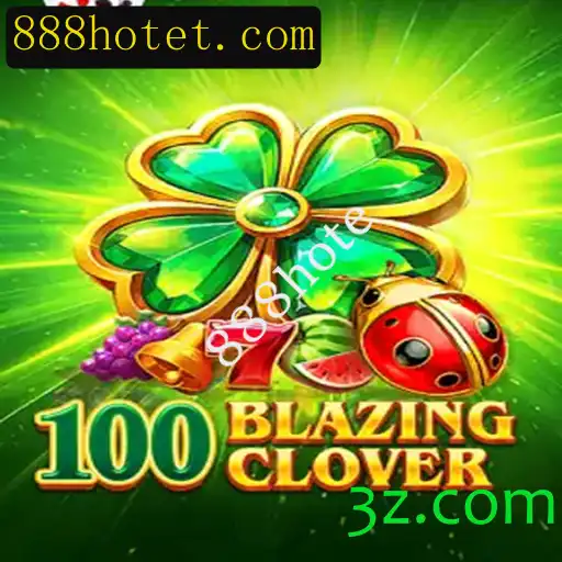 Descubra o Envolvente Jogo 100BlazingClover e a sua Conexão com 888hote